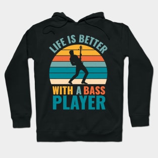 Funny bassist quote LIFE IS BETTER WITH A BASS PLAYER Hoodie